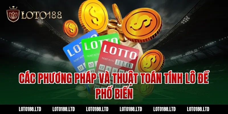 Các phương pháp và thuật toán tính lô đề phổ biến