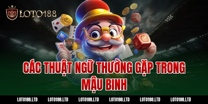 Các Thuật Ngữ Thường Gặp Trong Mậu Binh