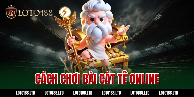 cách chơi bài cát tê online