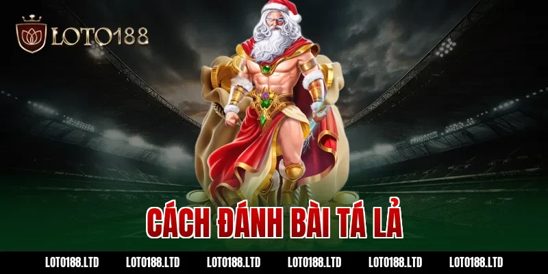 cách đánh bài tá lả