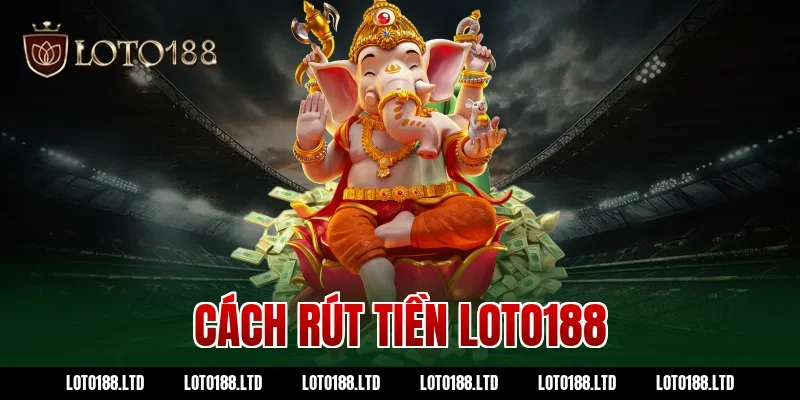 cách rút tiền loto188