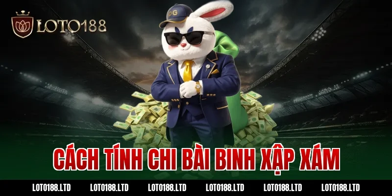 cách tính chi bài binh xập xám