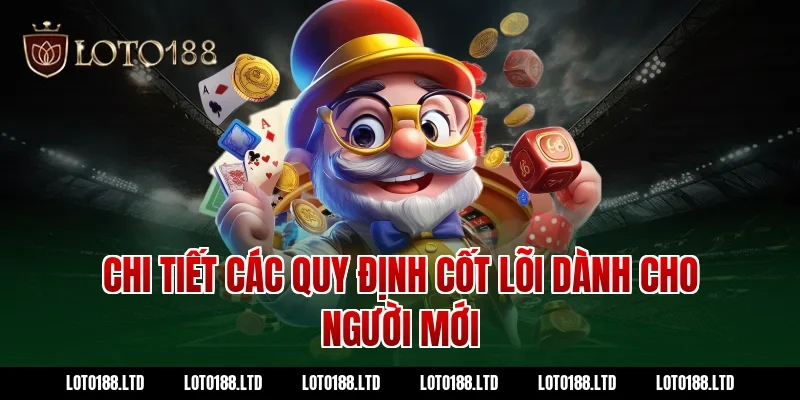 Chi tiết các quy định cốt lõi dành cho người mới