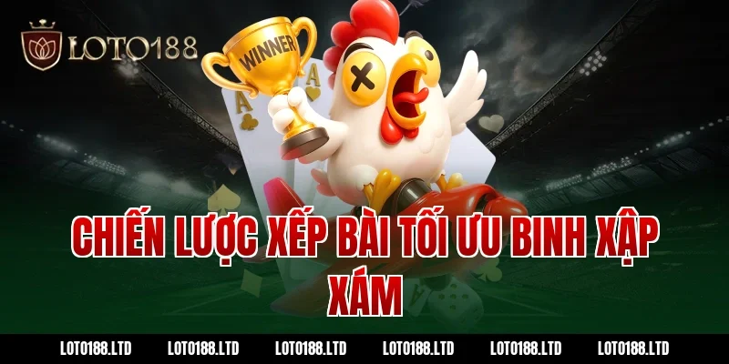 Chiến lược xếp bài tối ưu binh xập xám