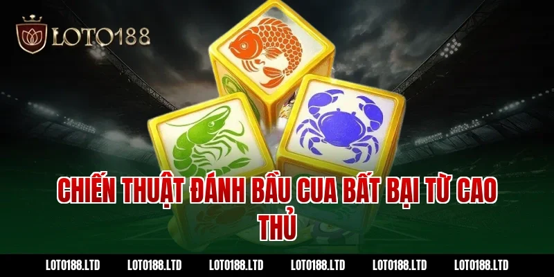 Chiến Thuật Đánh Bầu Cua Bất Bại Từ Cao Thủ