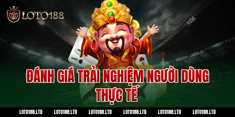 Đánh giá trải nghiệm người dùng thực tế