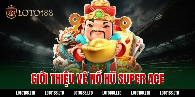Giới thiệu về nổ hũ super ace