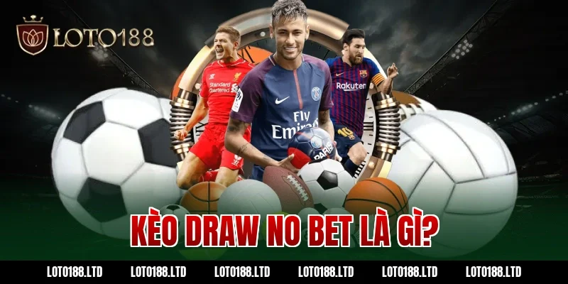 Kèo draw no bet là gì?