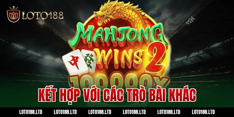 Kết hợp với các trò bài khác