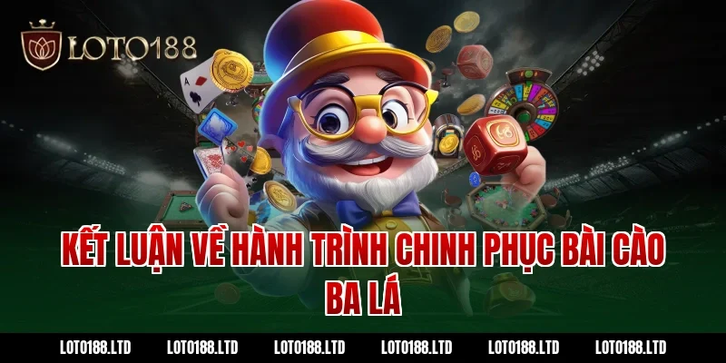 Kết luận về hành trình chinh phục bài cào ba lá