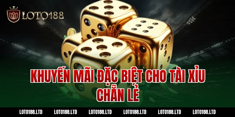 Khuyến mãi đặc biệt cho tài xỉu chẵn lẻ