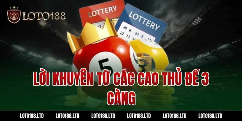 Lời khuyên từ các cao thủ đề 3 càng