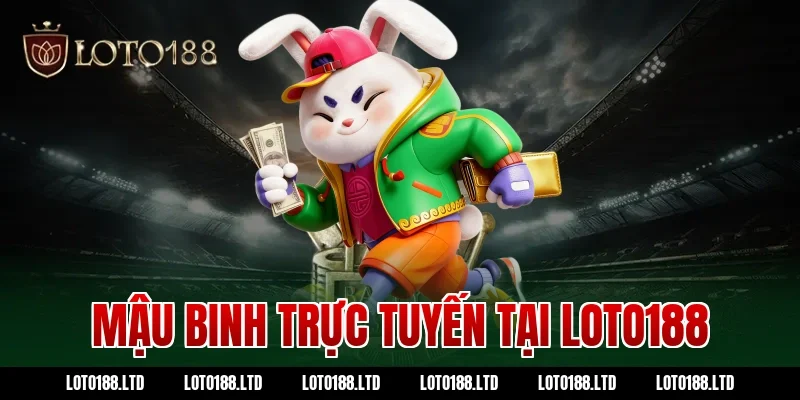 Mậu Binh Trực Tuyến Tại Loto188