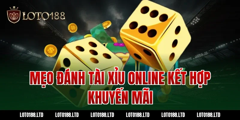 Mẹo đánh tài xỉu online kết hợp khuyến mãi
