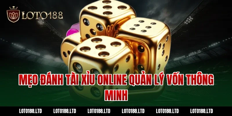 Mẹo đánh tài xỉu online quản lý vốn thông minh