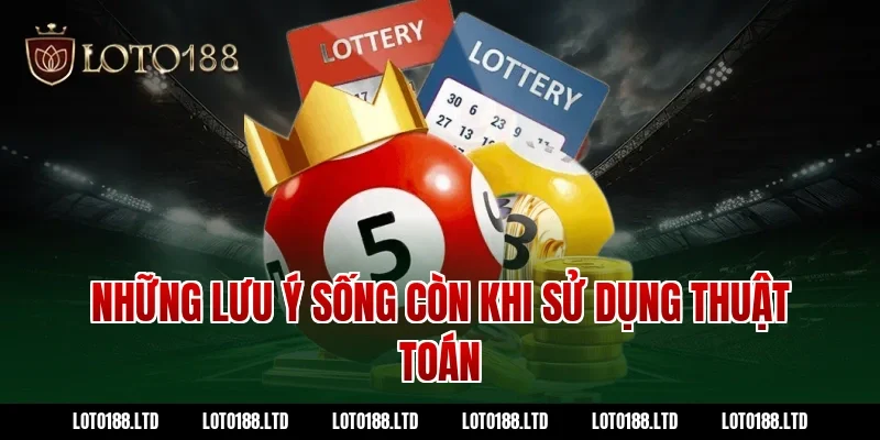 Những lưu ý sống còn khi sử dụng thuật toán