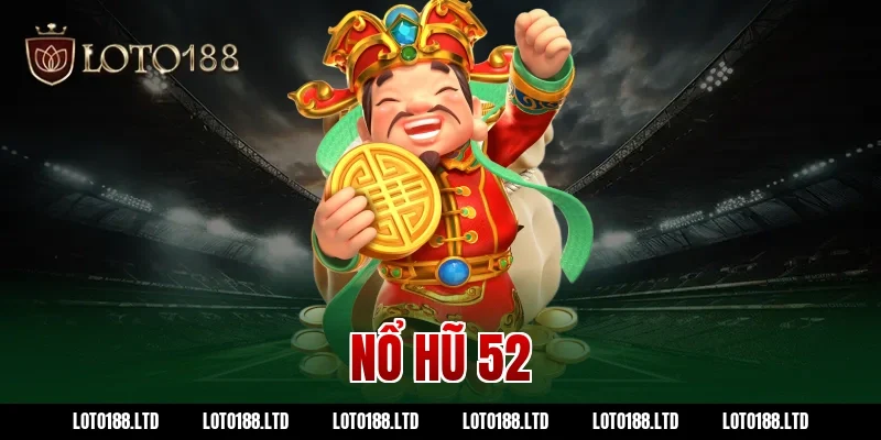 nổ hũ 52