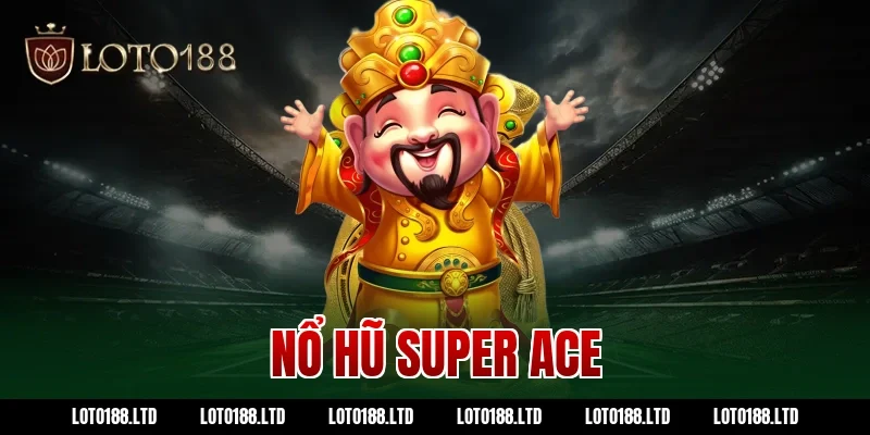 nổ hũ super ace