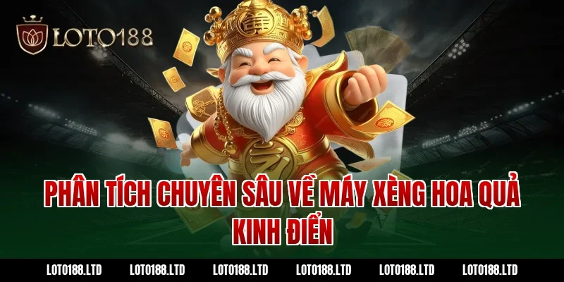 Phân tích chuyên sâu về máy xèng hoa quả kinh điển