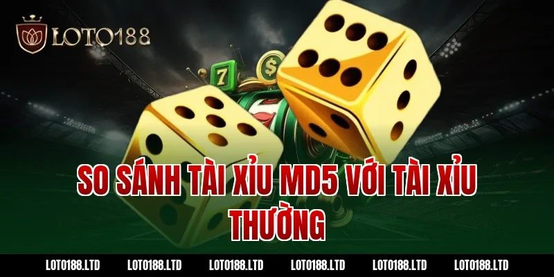 So sánh tài xỉu md5 với tài xỉu thường