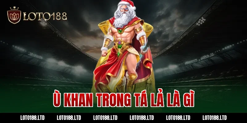 ù khan trong tá lả là gì