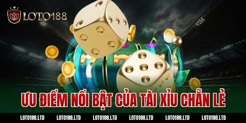 Ưu điểm nổi bật của tài xỉu chẵn lẻ