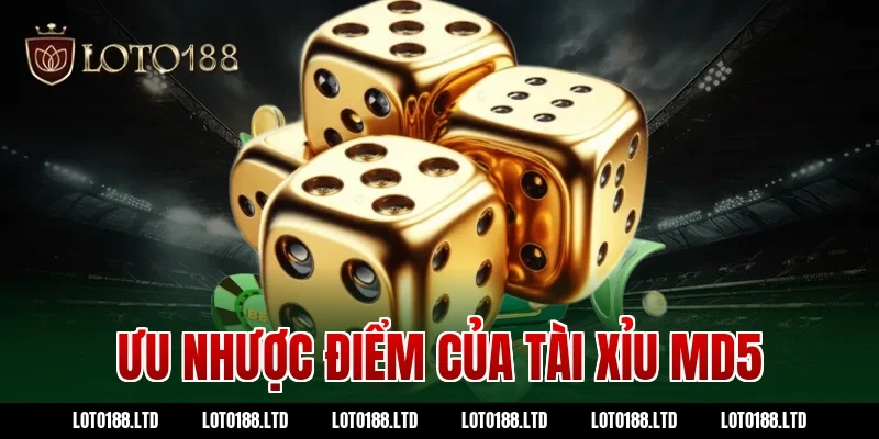 Ưu nhược điểm của tài xỉu md5