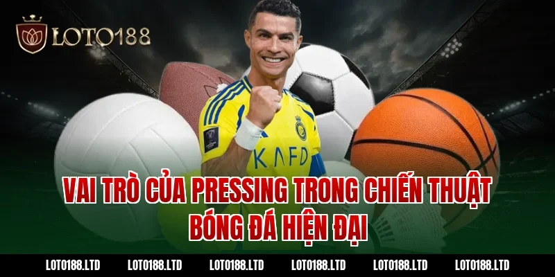 Vai trò của pressing trong chiến thuật bóng đá hiện đại