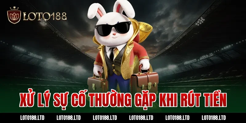 Xử lý sự cố thường gặp khi rút tiền